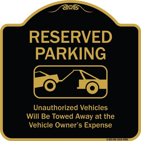 Signmission Designer Series-Reserved Parking Unauthorized Vehicles Will Be Towed Away O, 18" x 18", BG-1818-9901 A-DES-BG-1818-9901 - main